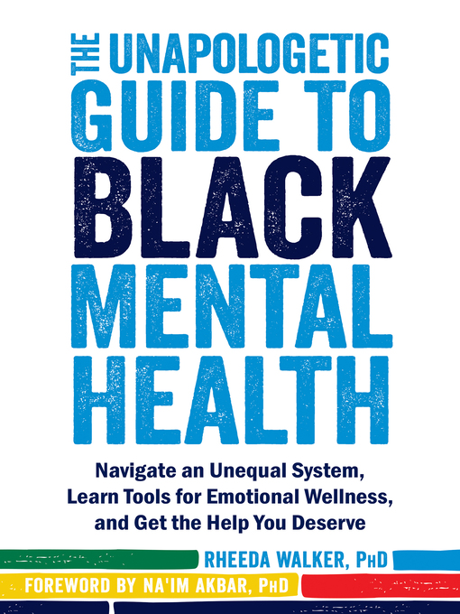 Title details for The Unapologetic Guide to Black Mental Health by Rheeda Walker - Available